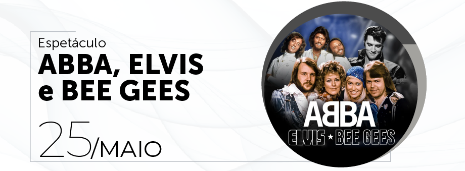Espetáculo ABBA, BEE GEES & Elvis